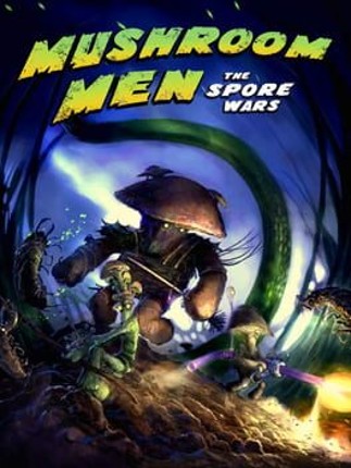 Mushroom Men: The Spore Wars Game Cover
