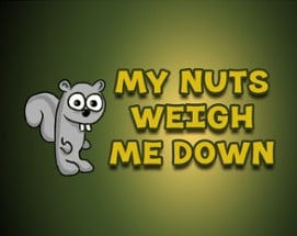 My Nuts Weigh Me Down Image