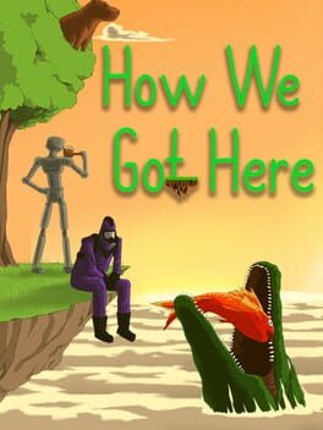 How We Got Here Game Cover