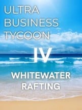 Ultra Business Tycoon IV: Whitewater Rafting Image