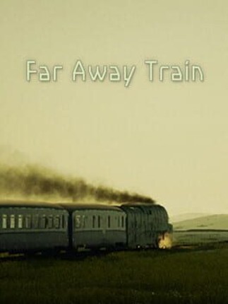 Far Away Train Game Cover