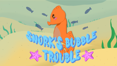 Snork's Bubble Trouble Image