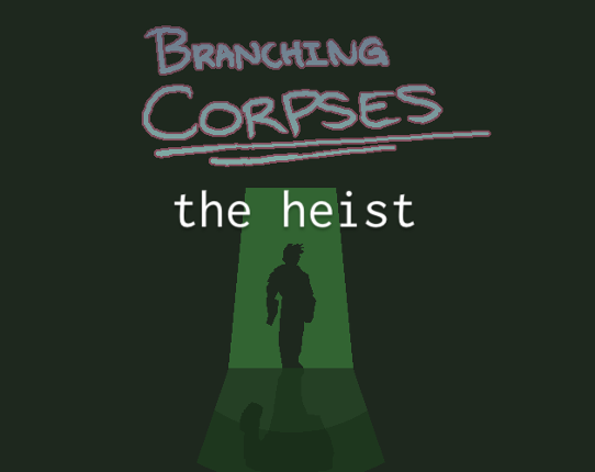 Branching Corpses - The Heist Game Cover