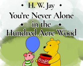 You're Never Alone in the Hundred Acre Wood Image