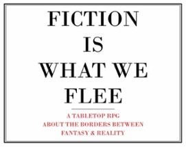 Fiction is What We Flee Image