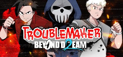Troublemaker 2: Beyond Dream Image