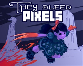 They Bleed Pixels Image