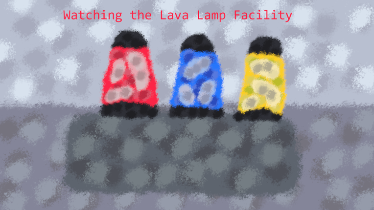 Watching the Lava Lamp Facility Game Cover