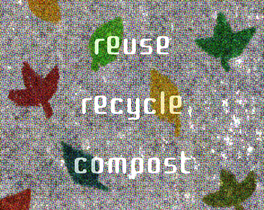 reuse, recycle, compost Game Cover