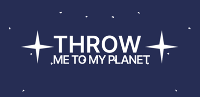 THROW ME TO MY PLANET Image