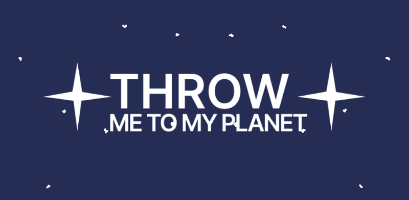 THROW ME TO MY PLANET Game Cover