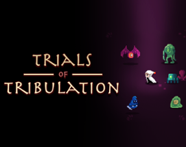 Trials of Tribulation Image