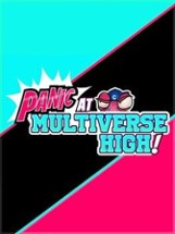 PANIC at Multiverse High! Image