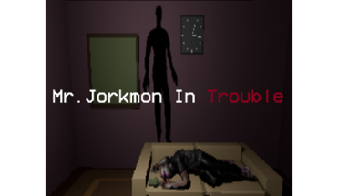 Mr. Jorkmon In Trouble Image