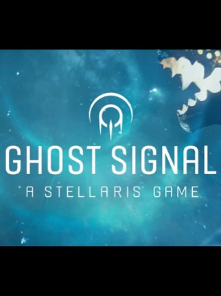 Ghost Signal: A Stellaris Game Game Cover