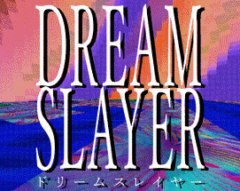 【DREAM・SLAYER】 Image