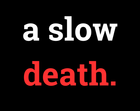 a slow death. Game Cover