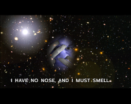 I have no nose, and I must smell Image