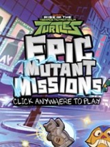 Rise of the Teenage Mutant Ninja Turtles: Epic Mutant Missions Image