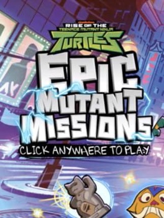 Rise of the Teenage Mutant Ninja Turtles: Epic Mutant Missions Game Cover