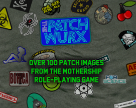 The Patch Wurx - Series 0 Image