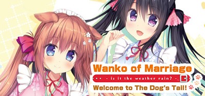 Wanko of Marriage ~Welcome to The Dog's Tail!~ Image