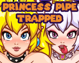 Princess Pipe Trapped V3 Image