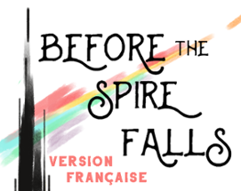 Before the Spire Falls (Version Française) Image