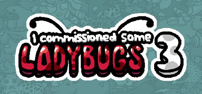 I commissioned some ladybugs 3 Game Cover
