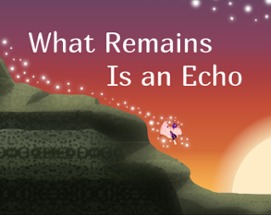 What Remains Is an Echo Image