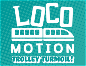 Loco Motion: Trolley Turmoil Image