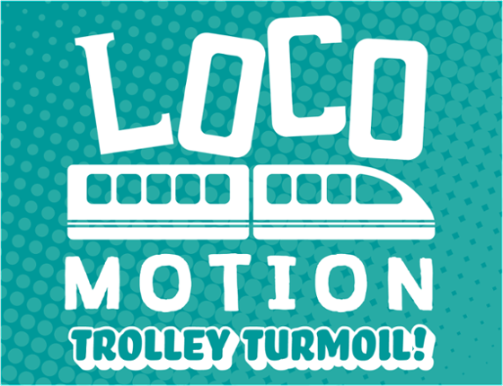 Loco Motion: Trolley Turmoil Game Cover