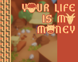 Your life is my money Image
