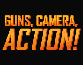 Guns, Camera, Action! Image
