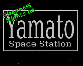 Sleepness Nights at Yamato Space Station Image