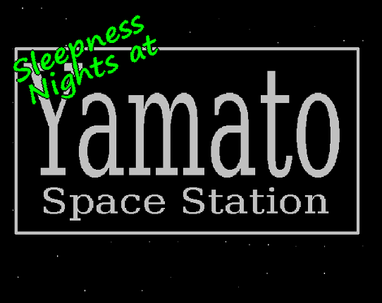 Sleepness Nights at Yamato Space Station Game Cover