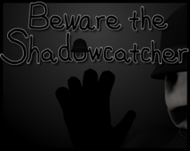 Beware the Shadowcatcher Image
