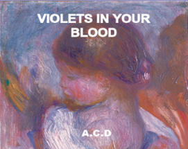 VIOLETS IN YOUR BLOOD Image