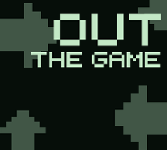 Out the Game Image