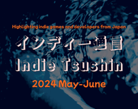 Indie Tsushin: 2024 May-June Issue Image