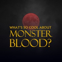 What's So Cool About Monster Blood? Image