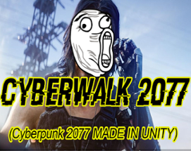 Cyberwalk 2077, CYBERPUNK Unity Clone Image