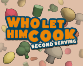 Who Let Him Cook: Second Serving Image