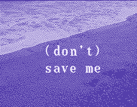 (Don't) Save Me Image