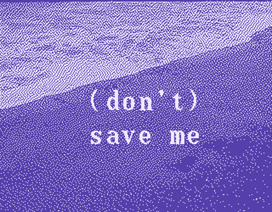 (Don't) Save Me Game Cover