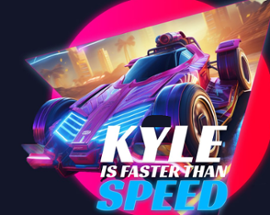 Kyle is faster than speed Image