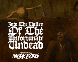 Into The Valley Of The Unfortunate Undead Image