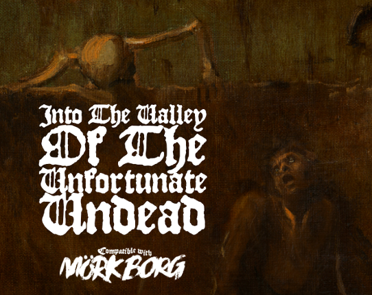 Into The Valley Of The Unfortunate Undead Game Cover