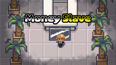 Money Slave (Jame Gam #43) Image