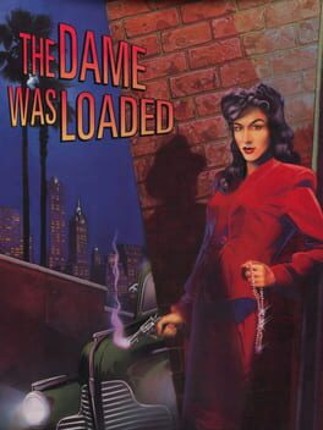 The Dame Was Loaded Game Cover